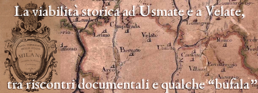 La viabilità storica ad Usmate e a Velate, tra riscontri documentali e qualche “bufala”